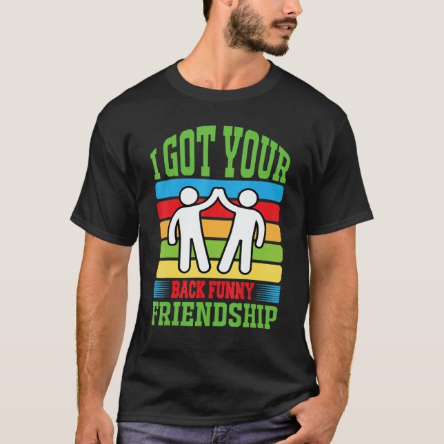 I Got Your Back  Friendship Adult Kids Nice T-Shirt (Front)