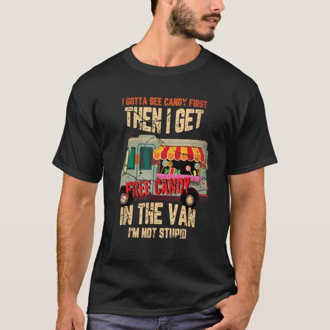 I Gotta See Candy First Then I Get In The Van Free T-Shirt (Front)