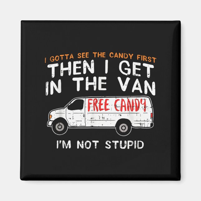 I Gotta See The Candy First - Funny Adult Humor  Magnet (Front)