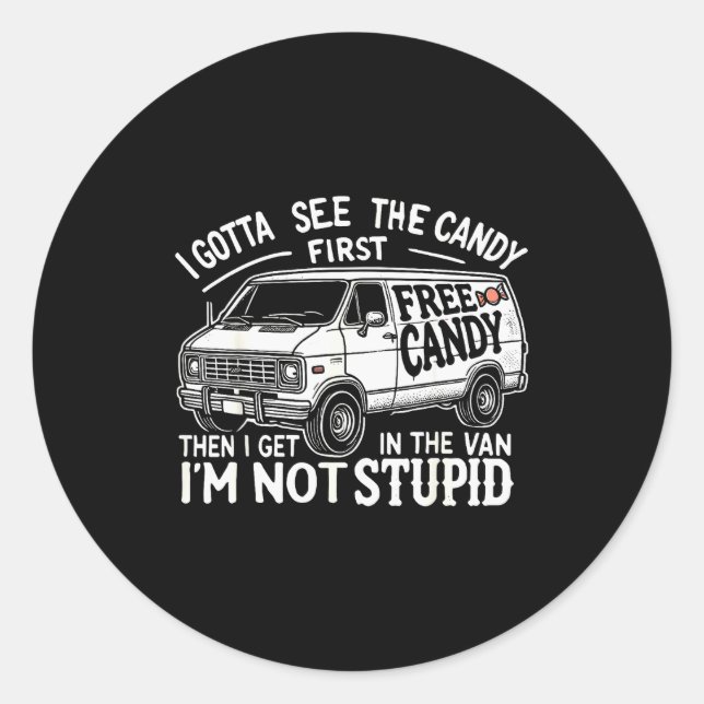 I Gotta See The Candy First. I'm Not Stud Hallowee Classic Round Sticker (Front)