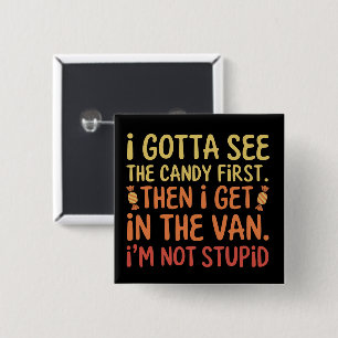 I Gotta See The Candy First I'm Not Stupid Creepy  15 Cm Square Badge