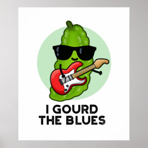 I Gourd The Blues Funny Veggie Pun  Poster