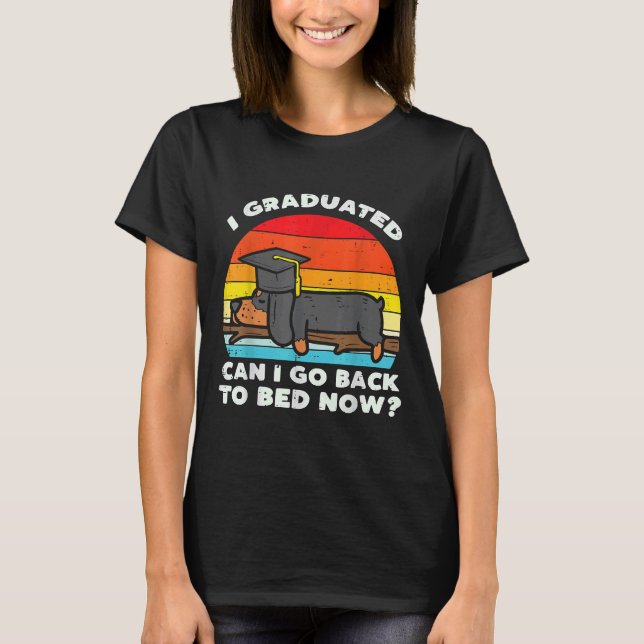 I Graduated Back To Bed Dachshund Dog Senior Class T-Shirt (Front)
