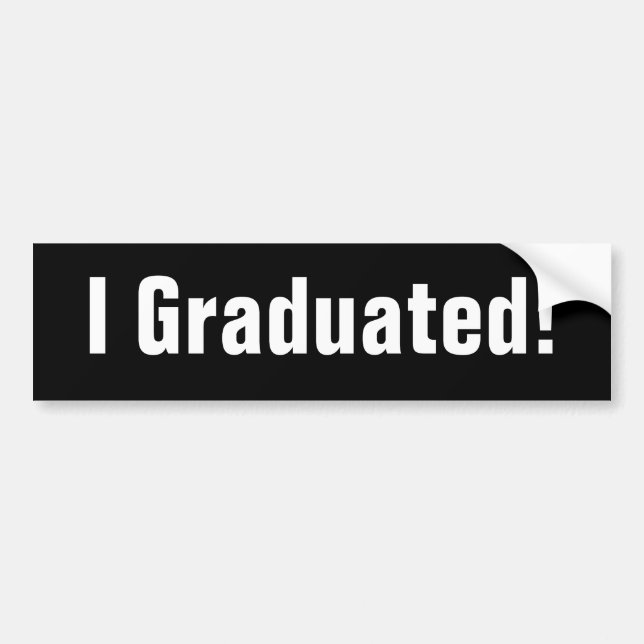 I Graduated! Bumper Sticker (black) (Front)