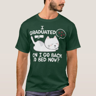I Graduated Can I Go Back To Bed Now Cat Sleeping  T-Shirt