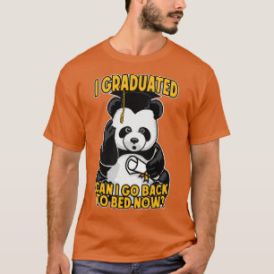 I Graduated Can I Go Back To Bed Now Confused Pand T-Shirt