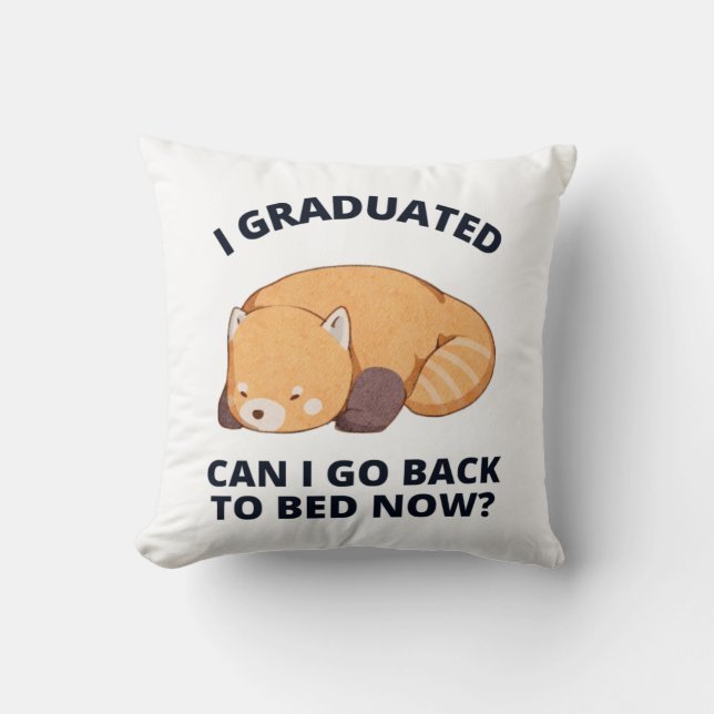 I Graduated Can I Go Back to Bed Now  Cushion (Front)