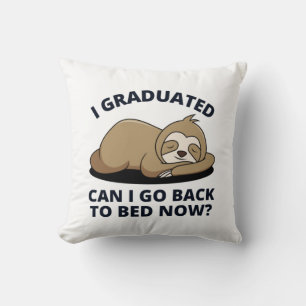 I Graduated Can I Go Back to Bed Now  Cushion
