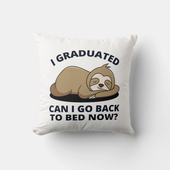 I Graduated Can I Go Back to Bed Now  Cushion (Front)