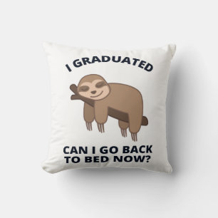 I Graduated Can I Go Back to Bed Now Cushion