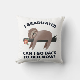 I Graduated Can I Go Back to Bed Now Cushion