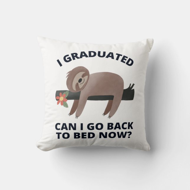 I Graduated Can I Go Back to Bed Now  Cushion (Front)