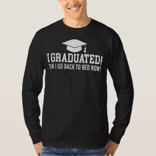 I Graduated Can I Go Back To Bed Now Cute Lazy Slo T-Shirt