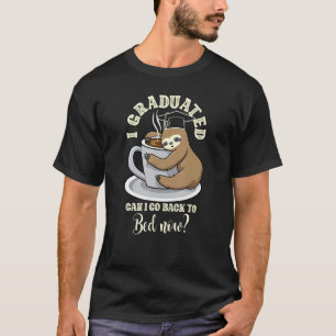 I Graduated Can I Go Back To Bed Now Funny Sleepin T-Shirt