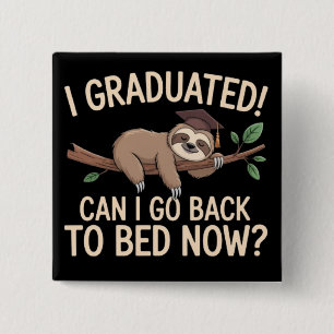 I Graduated Can I Go Back to Bed Now Graduation  15 Cm Square Badge