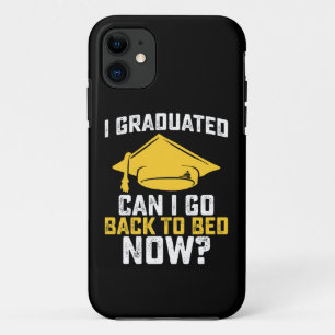 I Graduated Can I Go Back To Bed Now Graduation iPhone 11 Case