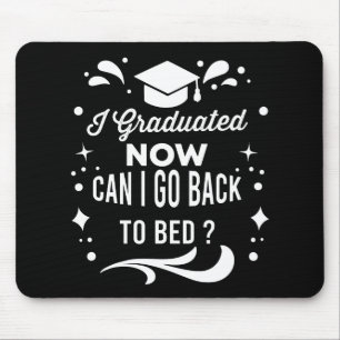 I Graduated Can I Go Back To Bed Now Graduation Mouse Mat
