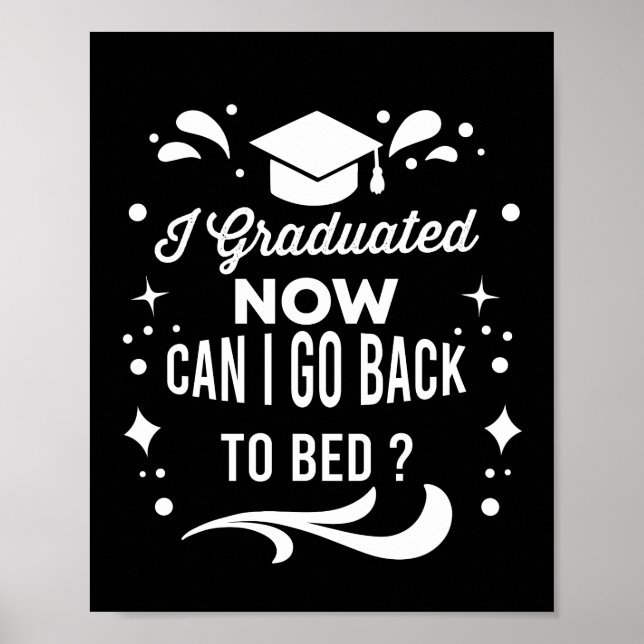 I Graduated Can I Go Back To Bed Now Graduation Poster (Front)