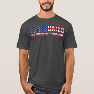 I Graduated Can I Go Back To Bed Now Graduation T-Shirt