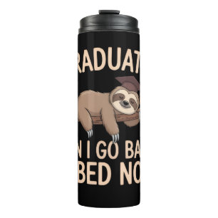 I Graduated Can I Go Back to Bed Now Graduation Thermal Tumbler