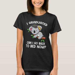 I Graduated Can I Go Back To Bed Now  Koaola Drows T-Shirt