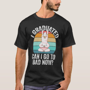 I Graduated Can I Go Back To Bed Now Lama Graduat T-Shirt