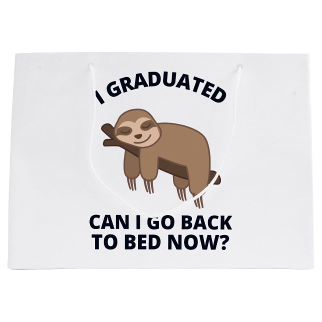 I Graduated Can I Go Back to Bed Now  Large Gift Bag (Front)