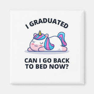 I Graduated Can I Go Back to Bed Now  Magnet