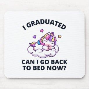 I Graduated Can I Go Back to Bed Now  Mouse Mat