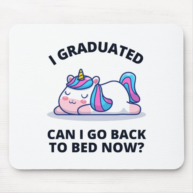 I Graduated Can I Go Back to Bed Now  Mouse Mat (Front)