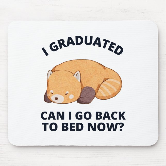 I Graduated Can I Go Back to Bed Now  Mouse Mat (Front)