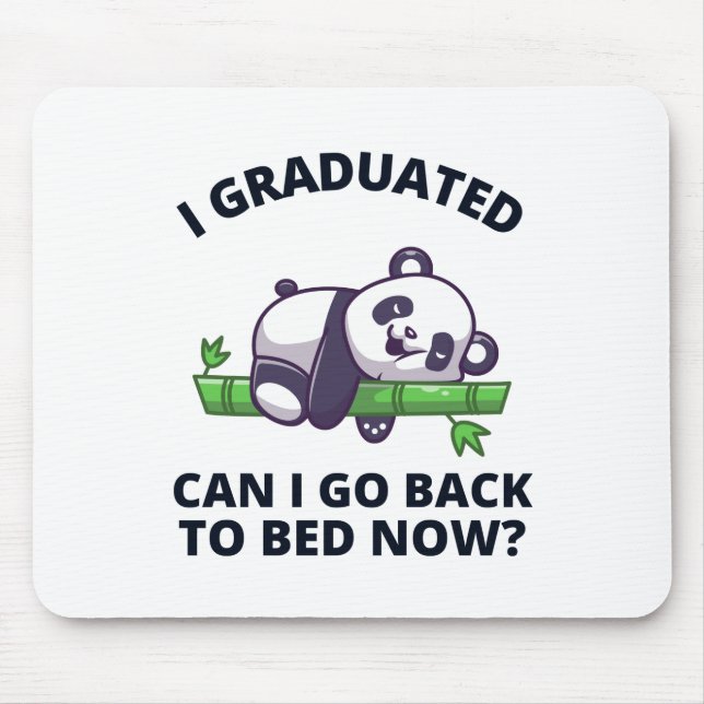 I Graduated Can I Go Back to Bed Now  Mouse Mat (Front)