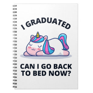 I Graduated Can I Go Back to Bed Now  Notebook