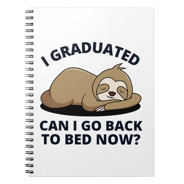 I Graduated Can I Go Back to Bed Now  Notebook (Front)