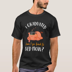 I Graduated Can I Go Back To Bed Now Pig T-Shirt