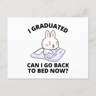 I Graduated Can I Go Back to Bed Now Postcard