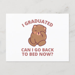 I Graduated Can I Go Back to Bed Now Postcard