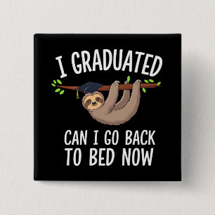I Graduated Can I Go Back To Bed Now Sloth 15 Cm Square Badge
