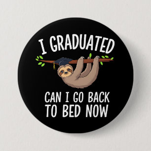 I Graduated Can I Go Back To Bed Now Sloth 7.5 Cm Round Badge