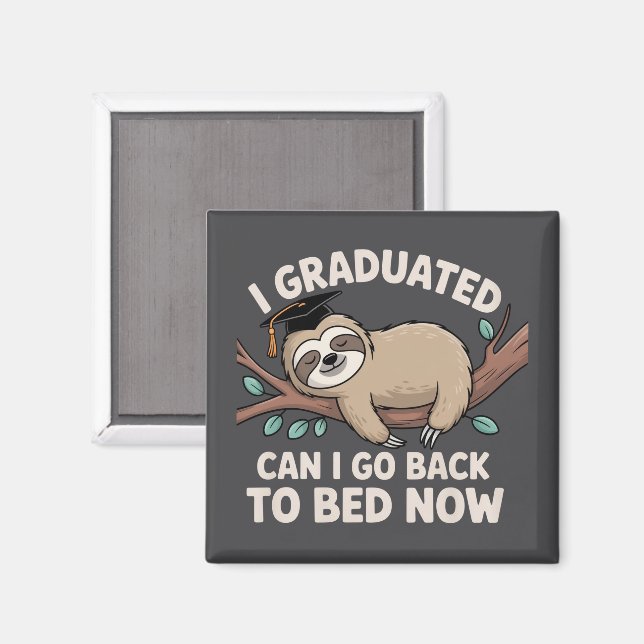 I Graduated Can I Go Back To Bed Now Sloth Funny Magnet (Front/Back)