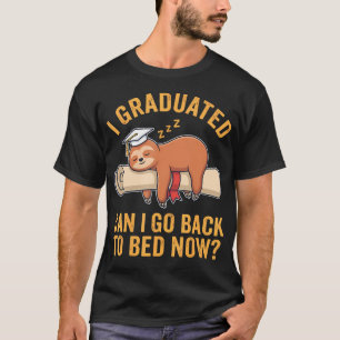 I Graduated Can I Go Back To Bed Now Sloth Funny T-Shirt
