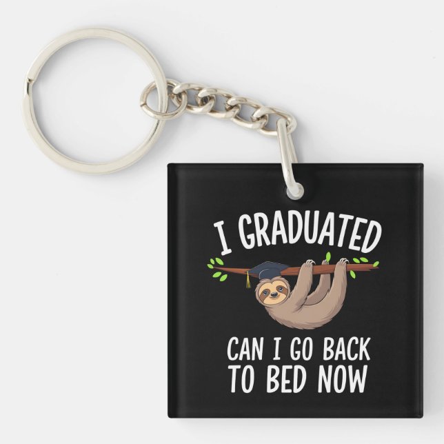 I Graduated Can I Go Back To Bed Now Sloth Key Ring (Front)