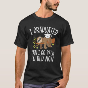 I Graduated Can I Go Back To Bed Now Sloth Lazy Ch T-Shirt