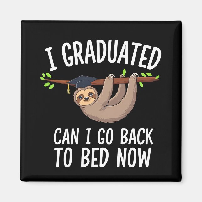 I Graduated Can I Go Back To Bed Now Sloth Magnet (Front)
