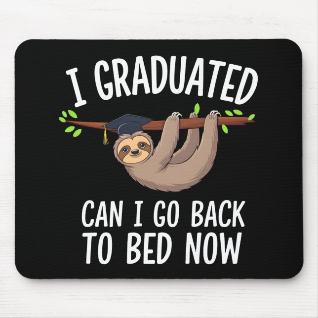 I Graduated Can I Go Back To Bed Now Sloth Mouse Mat (Front)