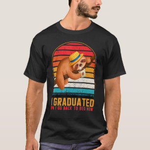 I Graduated Can I Go Back To Bed Now Sloth T-Shirt