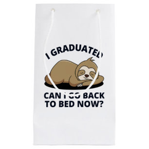 I Graduated Can I Go Back to Bed Now  Small Gift Bag