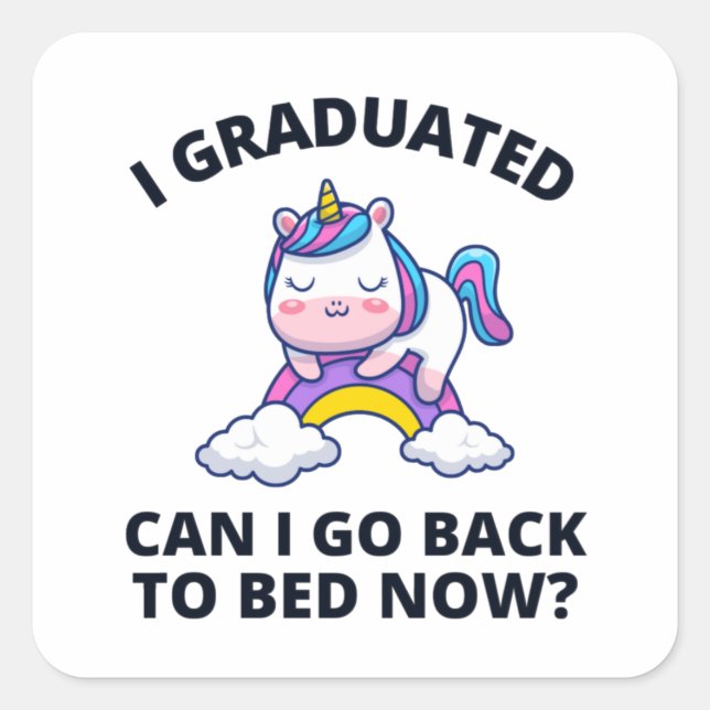 I Graduated Can I Go Back to Bed Now    Square Sticker (Front)