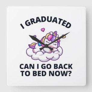 I Graduated Can I Go Back to Bed Now Square Wall Clock
