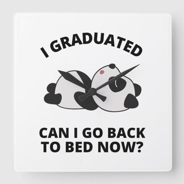 I Graduated Can I Go Back to Bed Now  Square Wall Clock (Front)